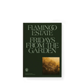 Flamingo Estate Fridays From The Garden
